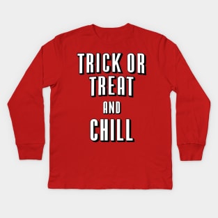 Trick or Treat and Chill Kids Long Sleeve T-Shirt